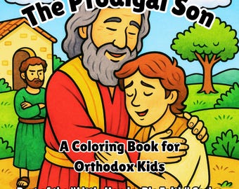 May include: A colorful illustration from "The Prodigal Son" coloring book. The image shows a man embracing a younger person, with a background of a house and a man in green. Text reads "A Coloring Book for Orthodox Kids."