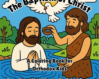 May include: A colorful illustration from "The Baptism of Christ" coloring book. The image depicts two figures in a river, with a dove above. Text includes "A Coloring Book for Orthodox Kids" and "Part of the 'Little Hands, Big Faith' Series."