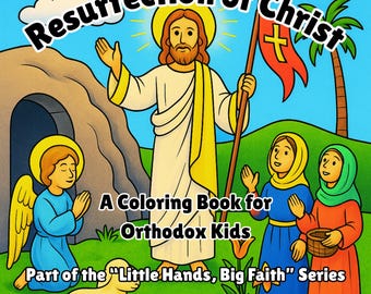 May include: A colorful illustration for a children's coloring book titled "Resurrection of Christ." The image features Jesus with a halo, a red flag with a cross, an angel, and two women. The text reads "A Coloring Book for Orthodox Kids."