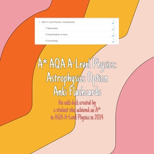 以下が含まれることがあります： ピンク、イエロー、オレンジの抽象的な背景に、「A* AQA A-Level Physics: Astrophysics Option Anki Flashcards」というテキストが表示されています。テキストには、「An anki deck created by a student who achieved an A* in AQA A-Level Physics in 2024」という文章も書かれています。