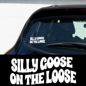 Silly Goose On The Loose Car Decal Funny Vinyl Sticker Trendy Meme Car Window Accessory Cute Goose Bumper Sticker for Laptop or Car
