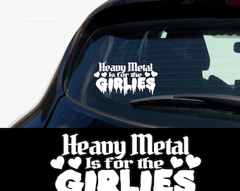 Heavy Metal Is For The Girlies Car Decal Cute Metalhead Sticker Goth Girl Vinyl Scene Kid Aesthetic Alt Girl Feminist Hardcore Gift