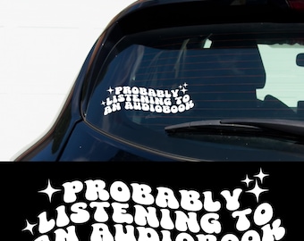 Probably Listening to an Audiobook Car Decal Bookish Vinyl Sticker for Readers Funny Window Decal Audiobook Lover Gift Bookworm Bookish Smut