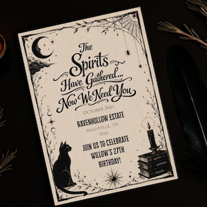 May include: A vintage-style invitation with the text "The Spirits Have Gathered... Now We Need You." Features a black cat, spiderweb, and a candle on books. The invitation is for Willow's 27th birthday.