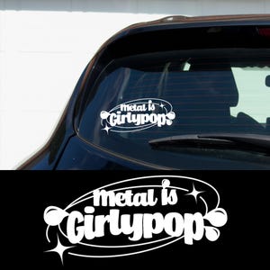 Metal Is Girlypop Car Decal Girly Metalhead Sticker Cute Yet Brutal Vinyl Decal Alt Girl Car Accessory Girly Metalcore Bumper Sticker