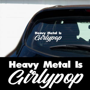 Heavy Metal Is Girlypop Decal Vinyl Sticker for Car Laptop Water Bottle Funny Feminine Alt Girl Aesthetic Gift for Metalhead