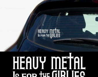 Heavy Metal Is for the Girlies Decal Metalcore Girly Vinyl Sticker Goth Car Bumper Window Feminist Rock Band Emo Alt Aesthetic Gift