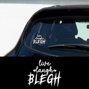 Live Laugh BLEGH Vinyl Car Decal – Funny Metalcore Sticker – Screamo Deathcore Car Accessory – Alt Goth Humor Gift for Metalheads