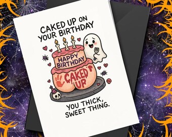 Caked Up on Your Birthday Card Funny Ghost Birthday Card Thick Sweet Thing Spooky Cute Greeting for Friends Halloween Birthday