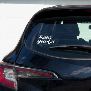 Kindly Fuck Off Car Decal Funny Gothic Vinyl Sticker Sassy Bumper Decal Dark Humor Aesthetic Alt Girl Window Sticker Edgy Gift Idea image 2