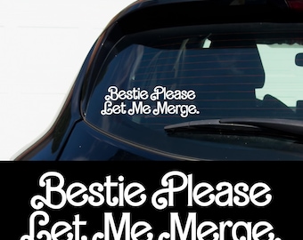 Bestie Please Let Me Merge Car Decal Funny Bumper Sticker Cute Vinyl Window Sticker Aesthetic Car Accessory Driver Gift Road Rage