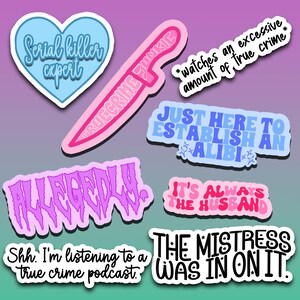 May include: A set of 7 colorful stickers with true crime themed text. The stickers feature phrases like "Serial killer expert", "Truecrime Junkie", "Just here to establish an alibi", "Allegedly", "It's always the husband", "The mistress was in on it", and "Watches an excessive amount of true crime".