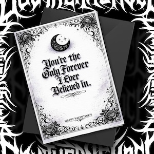 You're the Only Forever I ever Believed In Gothic Valentine Card Black Moon Stars Dark Romance Happy Valentines Day Alternative Love Goth