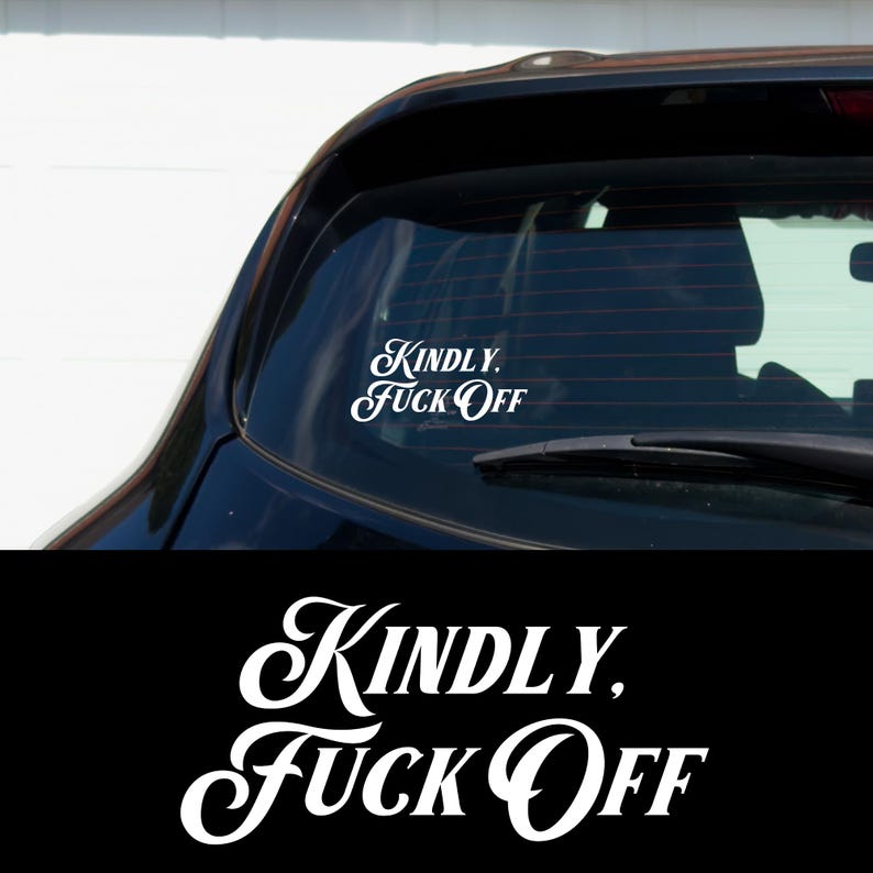 Kindly Fuck Off Car Decal Funny Gothic Vinyl Sticker Sassy Bumper Decal Dark Humor Aesthetic Alt Girl Window Sticker Edgy Gift Idea image 1