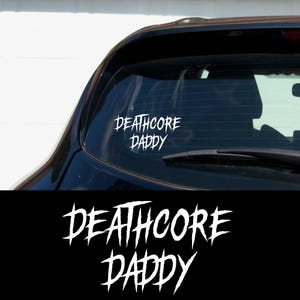 Deathcore Daddy Car Decal for Metalheads Funny Vinyl Sticker for Car Window, Laptop, Water Bottle, Emo Alt Heavy Metal Gift
