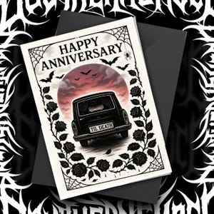 May include: A gothic-themed anniversary card with the words "Happy Anniversary" at the top. The card features a hearse illustration with the text "Til Death" on the license plate, surrounded by roses, bats, and spiderwebs.