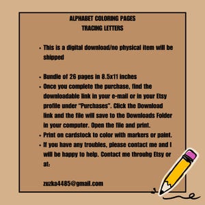May include: A digital download of 26 alphabet tracing pages for coloring. The pages are 8.5 by 11 inches and are designed for use with markers or paint. The text on the page says "Alphabet Coloring Pages Tracing Letters".