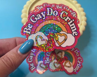 Rainbow Holographic Gay Pride Sticker: "Be Gay Do Crime" Vinyl Decal