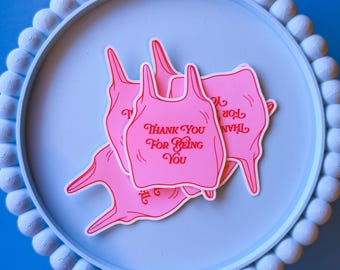 Thank You for Being You - Matte Vinyl Positivity  Sticker