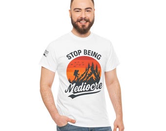 Camiseta de senderismo "Deja de ser mediocre": Camisa de algodón motivacional para actividades al aire libre