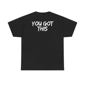 YOU GOT THIS Unisex Heavy Cotton Tee, Motivational Shirt, Inspirational Top, Uplifting Message Tee, Positive Quote T-Shirt, Gift for Friend,