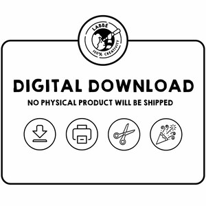 May include: Black and white digital download icon with the text "DIGITAL DOWNLOAD" and "NO PHYSICAL PRODUCT WILL BE SHIPPED". The icons include a download arrow, a printer, scissors, and a party popper.