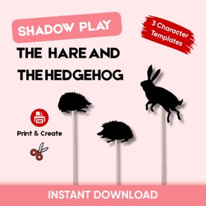 May include: A shadow play set featuring three black character silhouettes of a hare and two hedgehogs on sticks. The text reads SHADOW PLAY, THE HARE AND THE HEDGEHOG, 3 Character Templates, Print & Create, and INSTANT DOWNLOAD with icons.