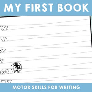 May include: Black and white worksheet with the title "My First Book" and the text "Motor Skills for Writing". The worksheet has lines for writing practice and includes a variety of simple shapes to trace.