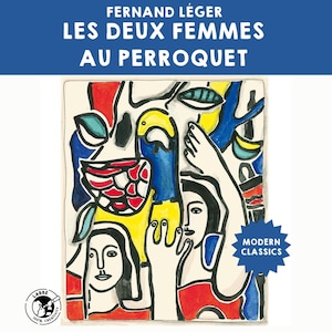 Fernand Léger | Les Deux Femmes au Perroquet | affiche d'art | Cartes postales imprimables | Modèles miniatures et d'étude | Impression d'art moderne