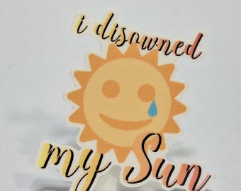 I Disowned My Sun Emoji Meme Sticker 2" Laptop Gym Water Bottle Vinyl Unhinged Sticker