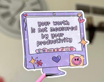 Your Worth Is Not Measured By Your Productivity Sticker, Mental Health Sticker, Self Love Sticker, Positivity Sticker, Motivational Sticker