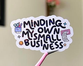 Minding My Own Small Business Sticker, Cute Small Business Owner Sticker, Crafty Girly Sticker, Craft Room Sticker, Gift for Crafter