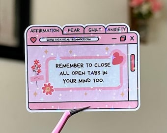 Close All Open Tabs Sticker, Mental Health Sticker, Self Love Sticker, Positivity Sticker, Motivational Sticker, Holographic Sticker