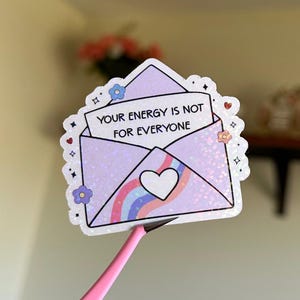 Your Energy is Not for Everyone Sticker, Mental Health Sticker, Self Love Sticker, Positivity Sticker, Motivational Sticker, Holographic