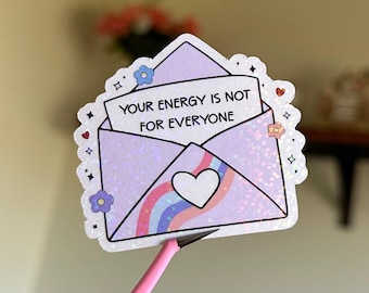 Your Energy is Not for Everyone Sticker, Mental Health Sticker, Self Love Sticker, Positivity Sticker, Motivational Sticker, Holographic