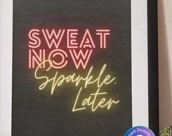 Sweat Now Sparkle Later Neon Print: Gym Wall Art (Digital Download)