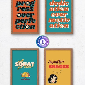 May include: Four printable wall art prints with motivational quotes in a retro style. The prints feature a teal, orange, yellow, and blue background with black text and white flowers. The quotes are "progress over perfection", "dedication over motivation", "will squat for tacos!" and "I'm just here for the snacks".