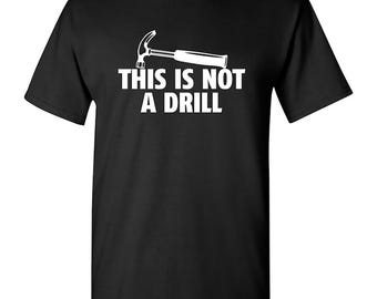 This Is Not A Drill Graphic Tees For Men, Sarcastic Humor Graphic Novelty Funny T Shirt, Humor Design Mens Graphic T-shirts