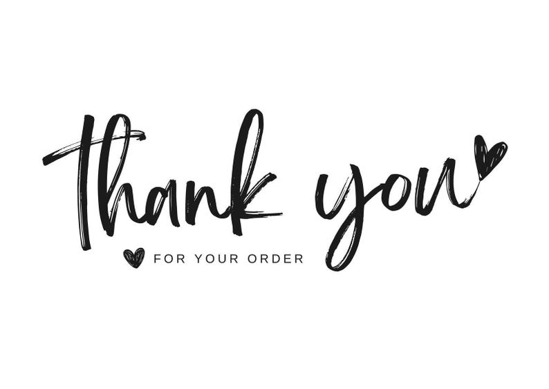 May include: Black and white graphic with the words "Thank you" in a handwritten style. Below the words is the phrase "FOR YOUR ORDER" and a small heart symbol. The background is plain white.