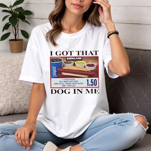 I Got That Dog In Me Shirt, Hotdog Shirt, Meme Shirts, Funny T Shirts, Hot Dog Lover Gift, Trendy Shirts, Gift For Men Women, Unisex Shirt