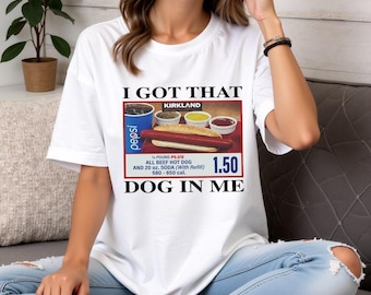 I Got That Dog In Me Shirt, Hotdog Shirt, Meme Shirts, Funny T Shirts, Hot Dog Lover Gift, Trendy Shirts, Gift For Men Women, Unisex Shirt
