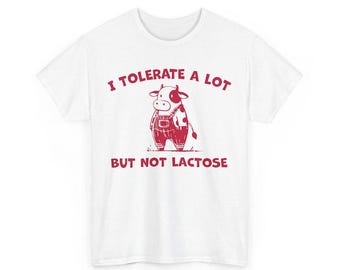 I Tolerate A Lot But Not Lactose Funny Tshirt, Cute Cow Meme Shirt, Unisex Lactose Intolerant Graphic Tee, Vintage Y2K Humor T-shirt