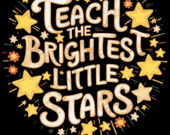 I Teach the Brightest Little Stars SVG | Teacher Quote (Digital Download)