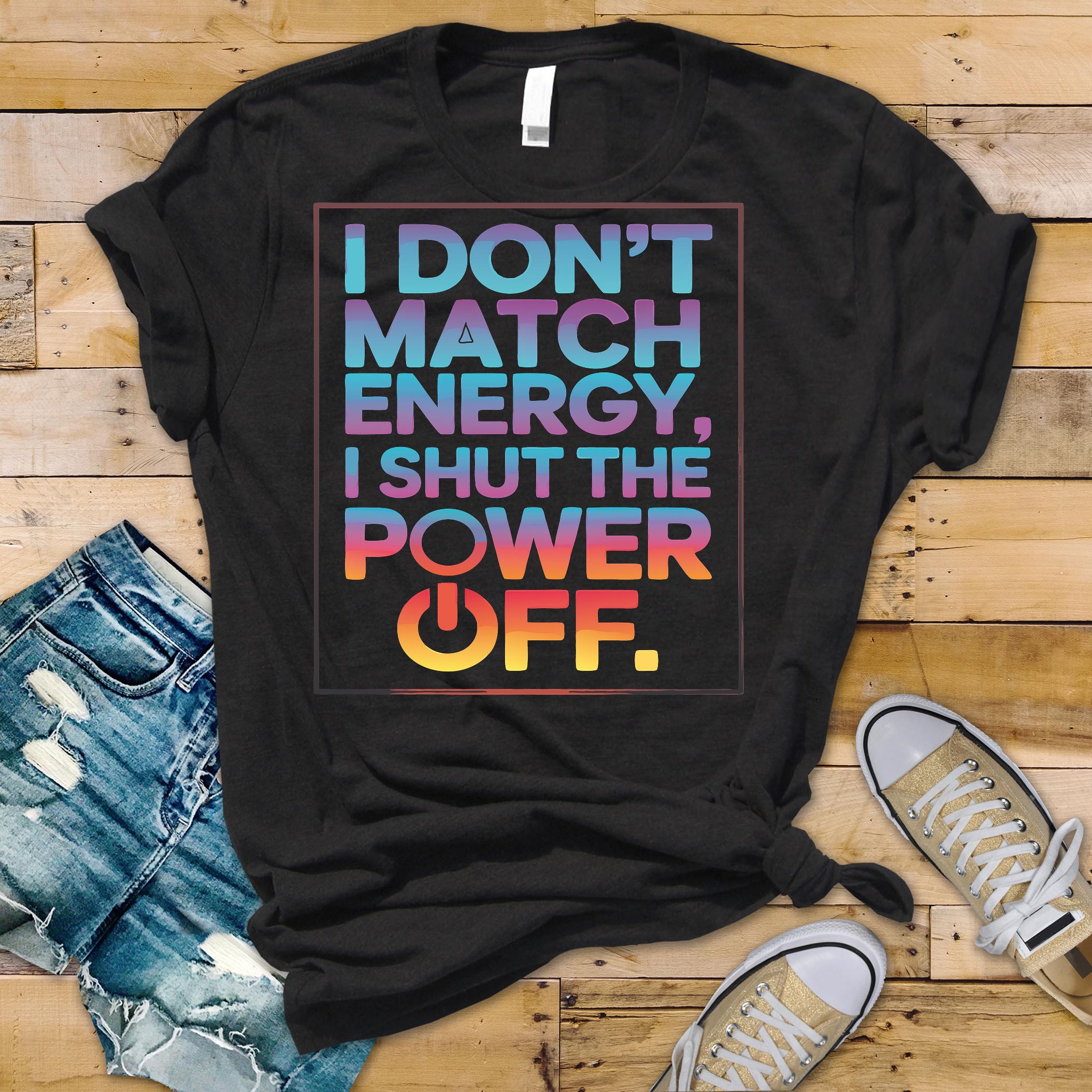 I Don’t Match Energy SVG PNG – Sassy Digital Quote – Shut the Power Off Design for Cricut, Sublimation & Empowerment Crafts