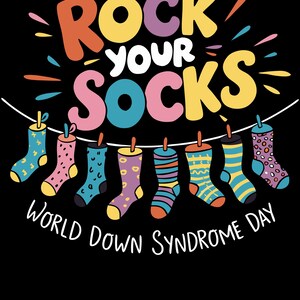 May include: A black graphic with the text "ROCK YOUR SOCKS" in colorful bubble letters. Below, a clothesline displays seven patterned socks. The text "WORLD DOWN SYNDROME DAY" is at the bottom.