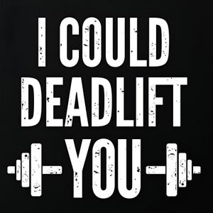I Could Deadlift You SVG PNG – Funny Gym Fitness Design – Weightlifting Workout Clipart for Cricut & Sublimation