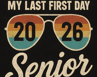 Senior 2026 SVG PNG – Officially My Last First Day Digital Design – Retro Graduation Clipart for Back to School Shirts & Cricut Projects