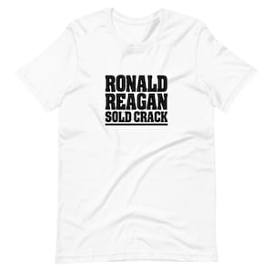 Ronald Reagan Sold Crack Unisex T-shirt