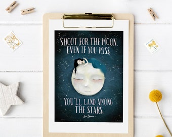 Shoot for the Moon. Even if you miss, you'll land among the stars - Les Brown Quote - Deluxe Edition Print - Whimsical Art