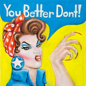 Rosie the Riveter, You Better Don’t, Drag Queen, Mama Tits, World War II, Factory Worker, Shipyard, Feminism, Women’s economic power, WWII